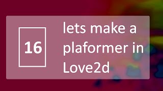 Lets make a platformer in love2d - episode 16 - entity component system