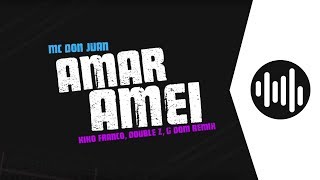 MC Don Juan - Amar Amei (Kiko Franco, Double Z, G Dom Remix)