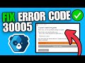 How To Fix Easy Anti Cheat Error Code 30005