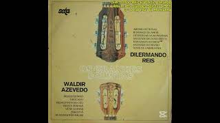 [Álbum completo] Dilermando Reis e Walter Azevedo - Os Grandes Solistas