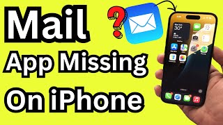 6 Fixes Mail App Missing or Disappeared on iPhone (iOS 26/18)