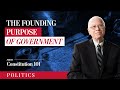 The Founding Purpose of Government | Constitution 101