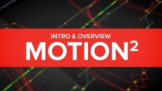 Motion 2 - AVAILABLE NOW! - Intro \u0026 Overview