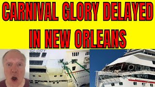 CARNIVAL GLORY DELAYED IN NEW ORLEANS OVERNIGHT FOR REPAIRS FROM COLLISION WITH CARNIVAL LEGEND