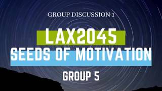 LAX2045 Seeds of Motivation -Group 5 (Group Discussion 1)