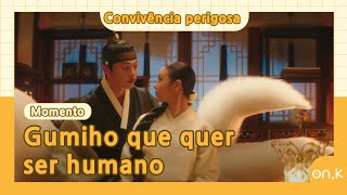 [#Convivênciaperigosa] Gumiho que quer ser humano | #OndaK