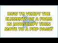 How to verify the elements of a form in Javascript then Move to a PHP page? (6 Solutions!!)