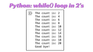 Python Lesson32: Develop a while loop that increments in 2s