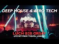 LUCH B2B ORSAY | Deep House & Afro Tech Live at Theata London