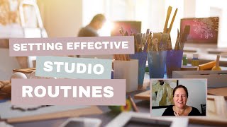 SETTING EFFECTIVE STUDIO ROUTINES | KerriDixonArt.com