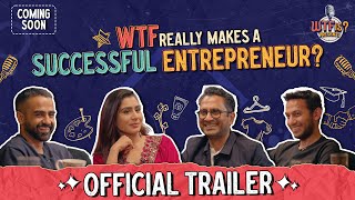 WTF Really Makes A Successful Entrepreneur? Nikhil ft. Ritesh, Gazal and Manish | Ep#16 Trailer