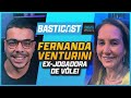 FERNANDA VENTURINI - EX-JOGADORA DE VÔLEI  | BASTICAST #31