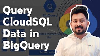 Query Cloud SQL Data in BigQuery using Federated Query | BigQuery Federated queries