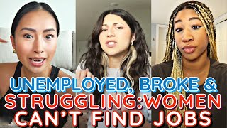 UNEMPLOYED, BROKE \u0026 STRUGGLING: Women Can't Find a JOB Even With Several College Degrees.