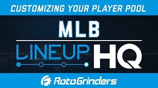 MLB LineupHQ Tutorial: Customizing your Player Pool for Success