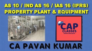 AS 10 PROPERTY PLANT AND EQUIPMENT  | CAP CLASSES