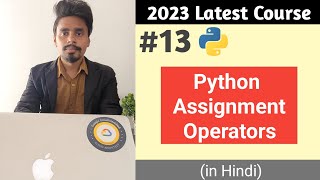 Assignment Operators in Python With Example | Operators in Python | Python Tutorial in Hindi #13