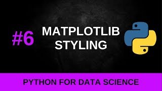Python Data Science Tutorial #6 - Matplotlib Styling