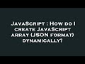 JavaScript : How do I create JavaScript array (JSON format) dynamically?