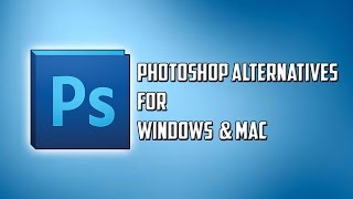 Best Alternatives for Photoshop [Windows & Mac]