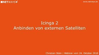 Icinga 2: Anbinden von externen Satelliten (Webinar vom 24. Oktober 2018)