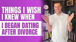 7 Things I Wish I Knew When I Began Dating After Divorce