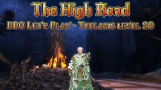 DDO Let's Play - Thelanis level 20 - The High Road