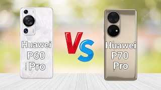 Huawei P60 Pro V'S Huawei P70 Pro || Huawei P70 Pro V'S Huawei P60 Pro