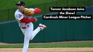 Tanner Jacobson Joins the Show- Cardinals Minor League Pitcher