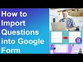 You Won't Believe How EASY it is to Import Questions into Google Form