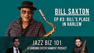 Jazz Biz 101 Podcast Ep. #3: Bill’s Place in Harlem with Bill Saxton