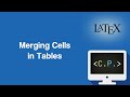 Merging Cells in Tables - LaTeX Tutorial (Part 20)