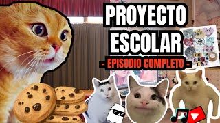 PROYECTO ESCOLAR, episodio completo (meme de gatos)