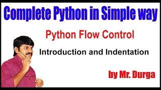 Python Tutorial || Flow control || Introduction and Indentation || by Durga Sir