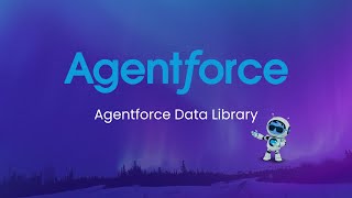 13. Mastering Agentforce Data Library | Complete Agentforce Tutorial for Beginners & Pros