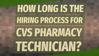 How long is the hiring process for CVS pharmacy technician?