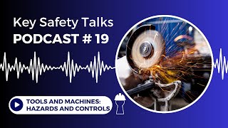 Tools \u0026 Machines: Hazards, Safeguards, and Controls | Occupational Safety Podcast