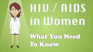 HIV / AIDS in Women - What You Need To Know