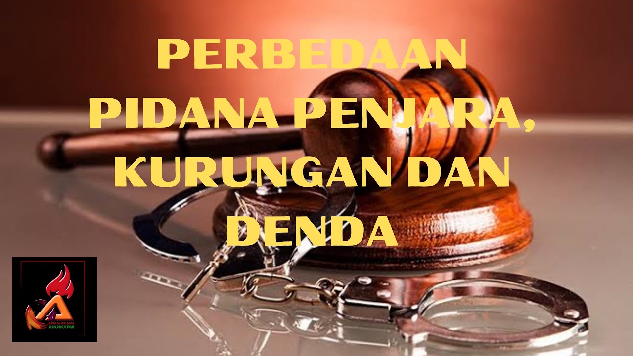 Perbedaan Pidana Penjara, Kurungan Dan Denda - YouTube