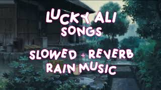 Lucky Ali 🎵 Slow + Reverb + Rain 🎧 Relaxing music ☕ 90's Hits 🎵 Best Lucky Ali Songs