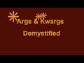 **Args **Kwargs Demystified