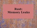 Rust: Memory Leaks
