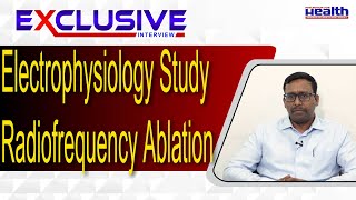 What is Electrophysiology Study & Radiofrequency Ablation |  Dr  Ashutosh Kumar CARE Hospital