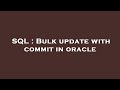 SQL : Bulk update with commit in oracle