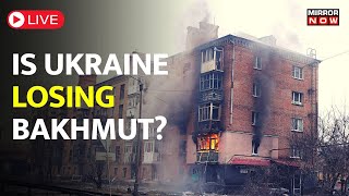 Russia-Ukraine War LIVE | Battle For Bakhmut Intensifies | Russian Forces Close In | Bakhmut News