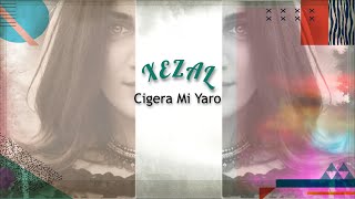 Cîgera Mi Yaro - XEZAL