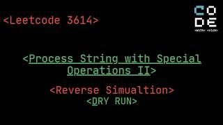 leetcode 3614| Process String with Special Operations II | Reverse Simulation | Leetcode POTD| DSA
