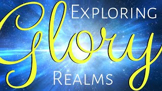 Exploring Glory Realms | Joshua \u0026 Janet Mills with Robert Hotchkin