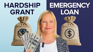 Should You Get an Emergency Loan or a Hardship Grant?