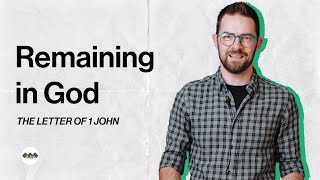 Remaining in God | 1 John 2:24-25 | E14